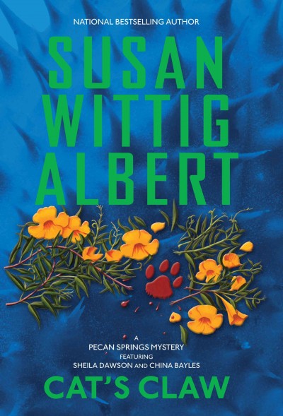 Cat's claw : [a Pecan Springs mystery featuring Sheila Dawson and China Bayles] / Susan Wittig Albert.