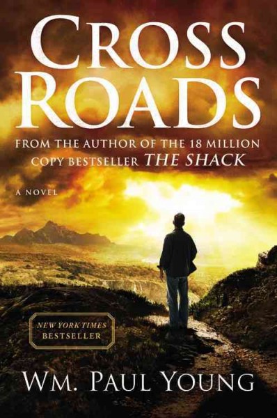 Cross roads : a novel / by Wm. Paul Young.