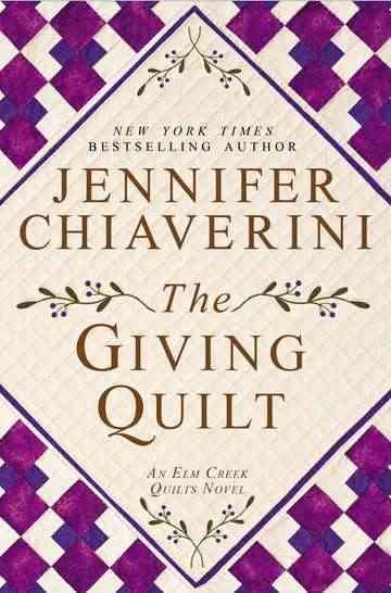 The giving quilt : [an Elm Creek quilts novel] / Jennifer Chiaverini.