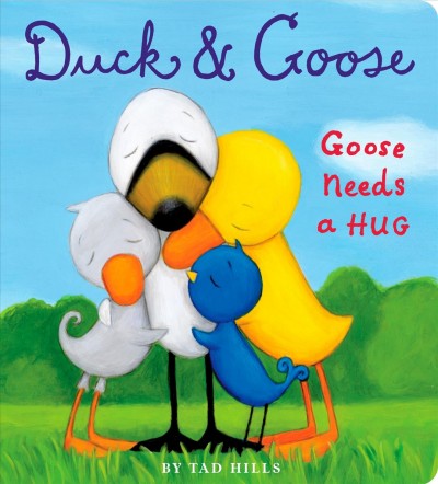 Duck & Goose, Goose needs a hug / by Tad Hills.