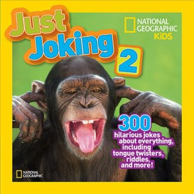 Just joking 2 : 300 hilarious jokes about everything, including tongue twisters, riddles, and more!