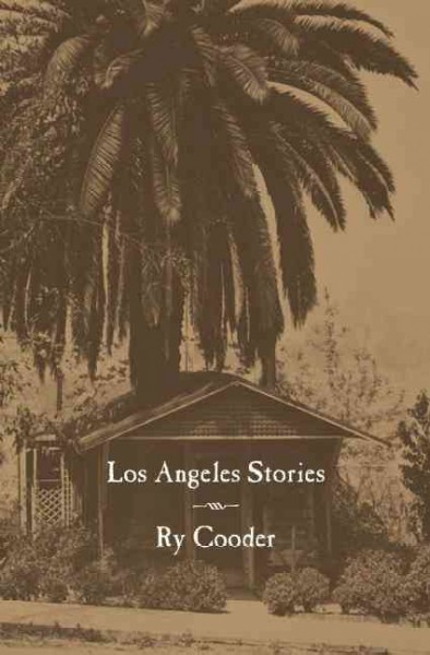 Los Angeles stories [electronic resource] / Ry Cooder.