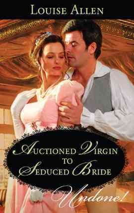 Auctioned virgin to seduced bride [electronic resource] / Louise Allen.