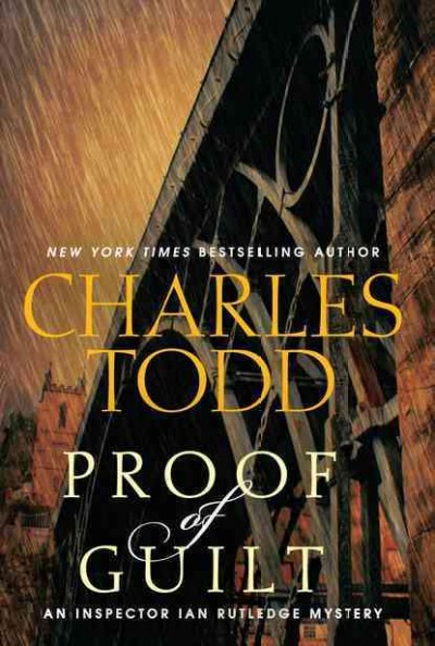 Proof of guilt : an Inspector Ian Rutledge mystery / Charles Todd.