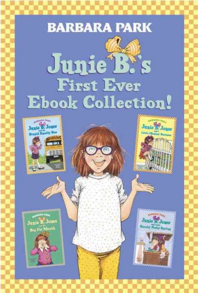 Junie B.'s first ever ebook collection! Books 1-4 [electronic resource] / illustrated by Denuse Brunkus.