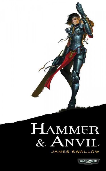 Hammer & anvil : a Warhammer 40,000 novel / James Swallow.