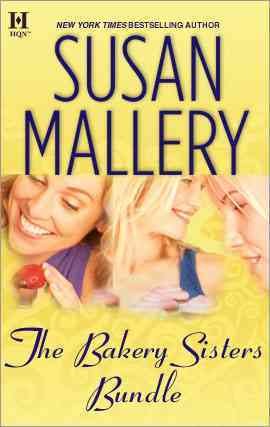 The Bakery sisters bundle [electronic resource] / by Susan Mallery.