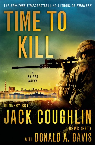 Time to kill : a sniper novel / Jack Coughlin, with Donald A. Davis.
