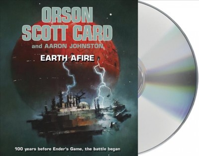 Earth afire  [sound recording] / Orson Scott Card and Aaron Johnston.