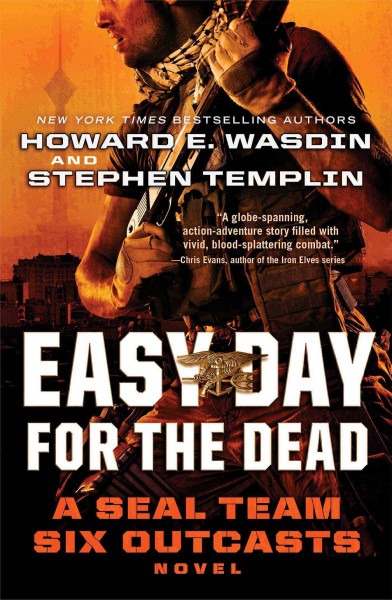 Easy day for the dead : a SEAL Team Six outcasts novel / Howard E. Wasdin & Stephen Templin.