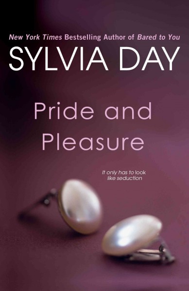 Pride and pleasure [electronic resource] / Sylvia Day.