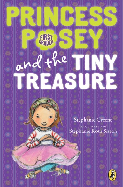 Princess Posey and the tiny treasure / Stephanie Greene ; illustrated by Stephanie Roth Sisson.