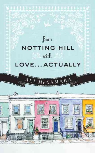 From Notting Hill with love-actually [electronic resource] / Ali McNamara.