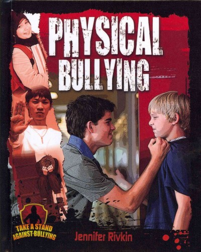 Physical bullying / Jennifer Rivkin.