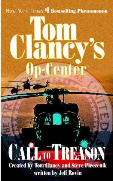 Call to Treason - Tom Clancy's Op-center. / Call to treason / created by Tom Clancy and Steve Pieczenik ; written by Jeff Rovin.