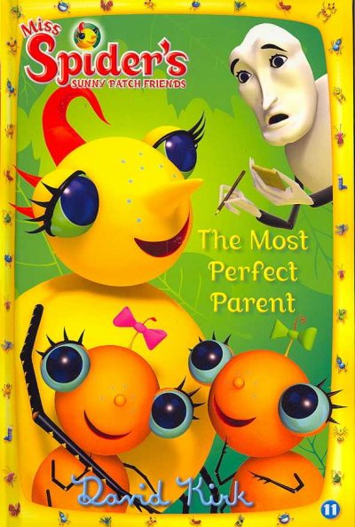 The Most Perfect Parent / Miss Spider's Sunny Patch Friends / David Kirk.