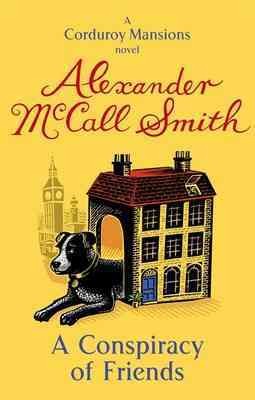 A conspiracy of friends / A Corduroy Masions novel Alexander McCall Smith.