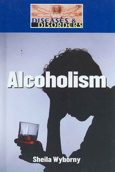 Alcoholism / Sheila Wyborny.
