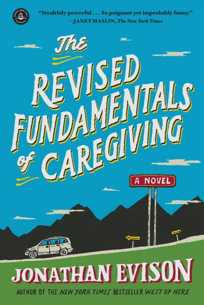 Revised fundamentals of caregiving : a novel /  Jonathan Evison