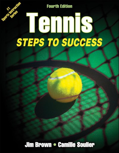Tennis : steps to success / Jim Brown, Camille Soulier.