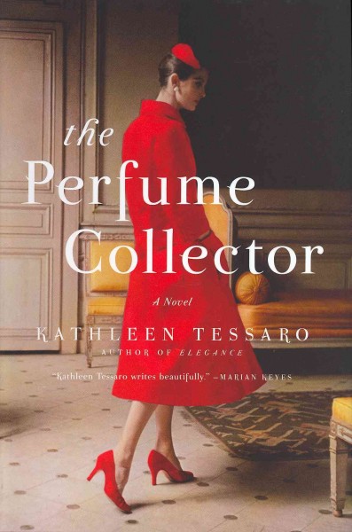 The perfume collector : a novel / Kathleen Tessaro.