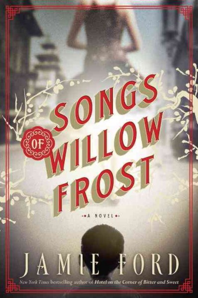 Songs of Willow Frost : a novel / Jamie Ford.