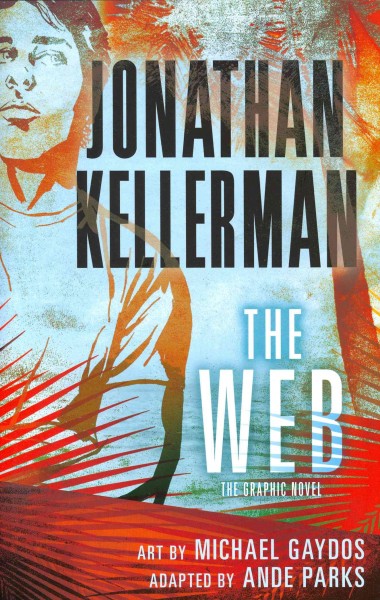 The web: The graphic novel / Jonathan Kellerman ; art by Michael Gaydos ; adapted by Ande Parks.