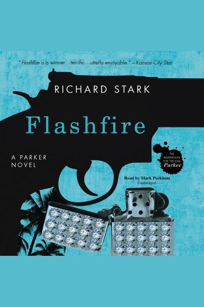 Flashfire [electronic resource] / Richard Stark ; with a new foreword by Terry Teachout.