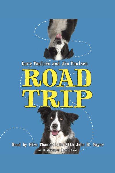 Road trip [electronic resource] / Jim and Gary Paulsen.