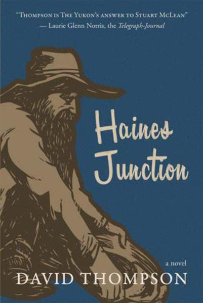 Haines Junction : a novel / David Thompson.