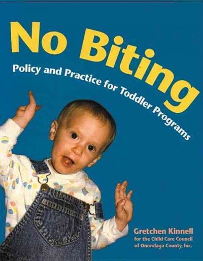 No biting : policy and practice for toddler programs / Gretchen Kinnell.
