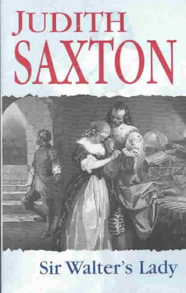 Sir Walter's lady / Judith Saxton.