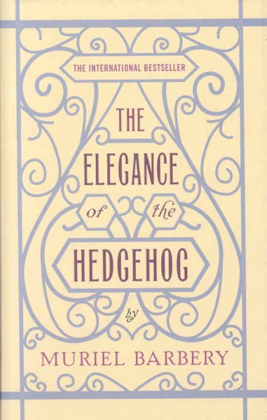 The elegance of the hedgehog / Muriel Barbery ; translated from the French by Alison Anderson.