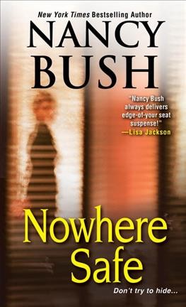 Nowhere safe / Nancy Bush.
