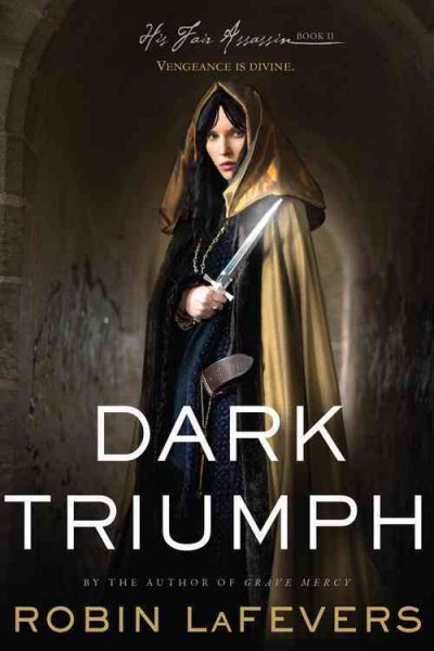 Dark triumph / by Robin LaFevers.