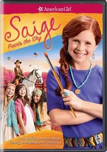 Saige paints the sky [videorecording] / Universal Studios Home Entertainment and American Girl presents ; produced by Debra Martin Chase, Jean A. McKenzie ; teleplay by Jessica O'Tool & Amy Raroin ; directed by Vince Marcello.