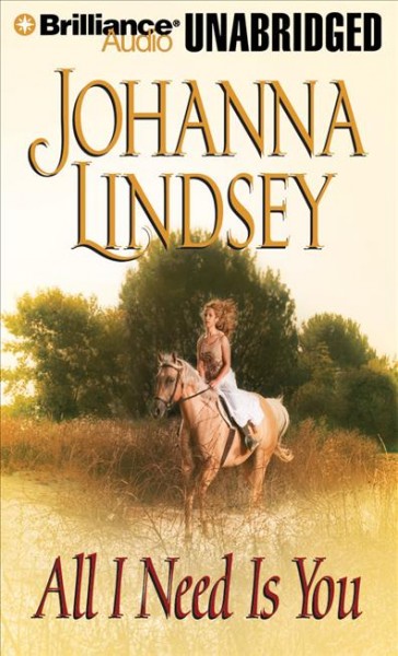 All I need is you [sound recording (CD)] / written by Johanna Lindsey ; read by Sandra Burr.