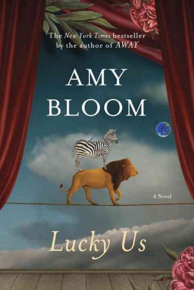 Lucky us : a novel / Amy Bloom.