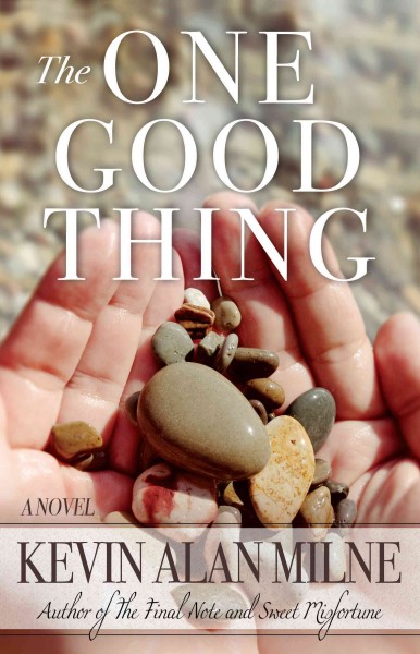 The one good thing / by Kevin Alan Milne.