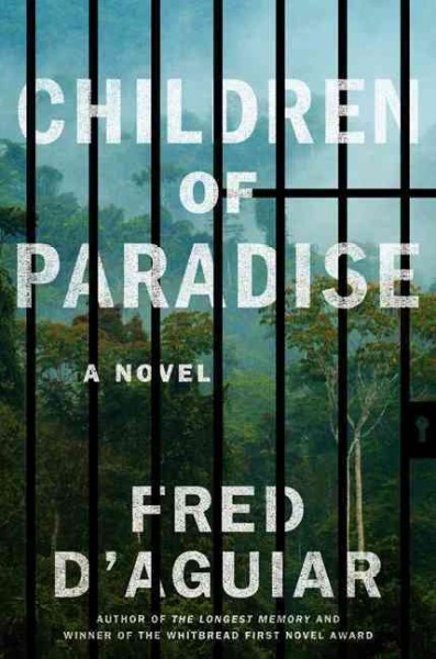 Children of paradise : A novel /  Fred D'Aguiar.