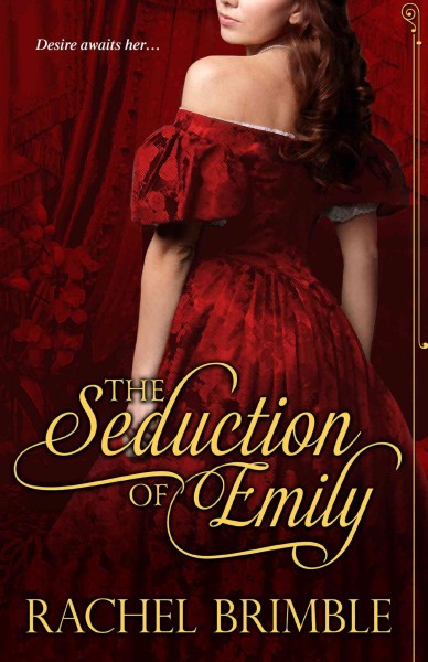 The seduction of Emily [electronic resource] / Rachel Brimble.