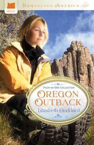 Oregon outback : four-in-one collection / Elizabeth Goddard.