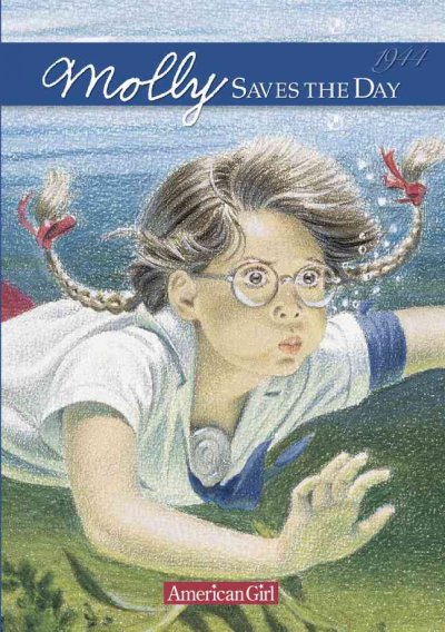 An American Girl:  #5  Molly saves the day / by Valerie Tripp ; illustrations, Nick Backes ; vignettes, Keith Skeen.