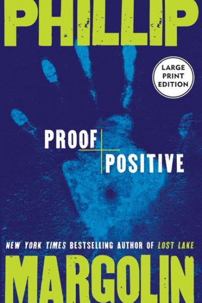 Proof positive [large] [text (large print)] / Phillip Margolin.