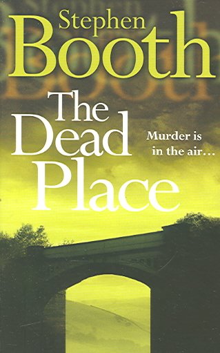 The Dead Place : #6 Ben Cooper and Diane Fry / Stephen Booth.