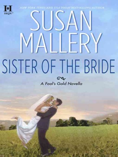 Sister of the bride [electronic resource] / Susan Mallery.