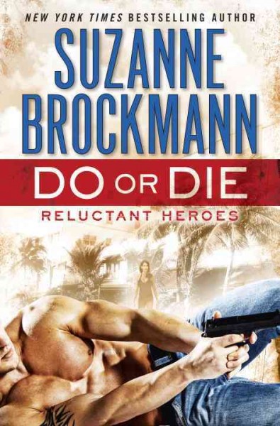 Do or die : reluctant heroes / Suzanne Brockmann.