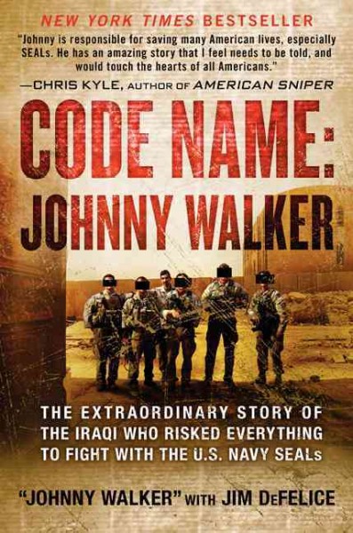 Code name: Johnny Walker : the extraordinary story of the Iraqi who risked everything to fight with the U.S. Navy SEALs / "Johnny Walker", with Jim DeFelice.