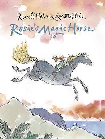 Rosie's magic horse / Russell Hoban & [illustrated by] Quentin Blake.