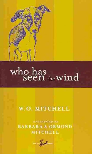 Who has seen the wind / W. O. Mitchell with an afterword by Barbara and Ormond Mitchell.